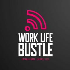 Work Life Bustle E6: Shut Up and Drive