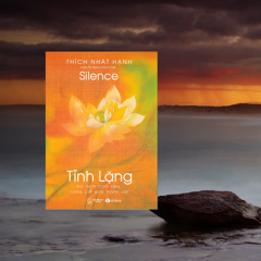 Tĩnh lặng - Thiền sư Thích Nhất Hạnh - phần 3