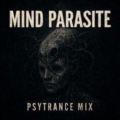 Mind parasite (dark psy mix)