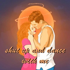 Shut Up And Dance With Me [KYZR Edit]