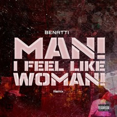 BENATTI - Man! I Feel Like A Woman (Remix)[FREE DOWNLOAD]