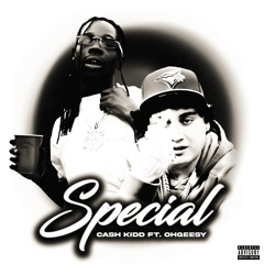 Cash Kidd (feat. OhGeesy) - Special