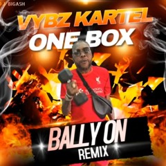 VYBZ KARTEL - ONE BOX (BALLY ON) REMIX - 23RD SEPTEMBER 2024