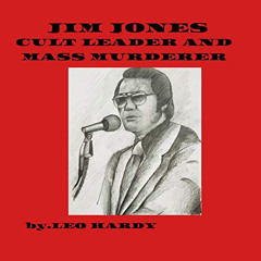 [Get] EPUB 📬 Jim Jones Cult Leader and Mass Murderer: Cult Leaders, Book 1 by  Leo H