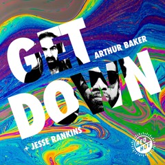 ARTHUR BAKER & JESSE RANKINS : GET DOWN [for RED HOT] [2024]
