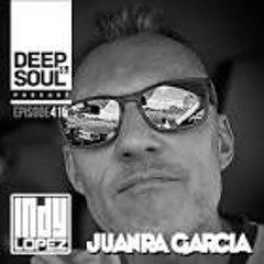 DEEP & SOUL PODCAST BY INDY LOPEZ  Ep. 415 MIXED BY JUANRA GARCÍA