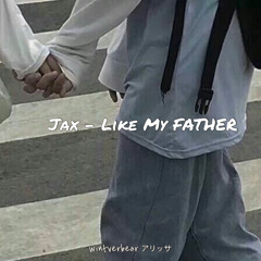 Jax - like my father // slowed + male version 🎶