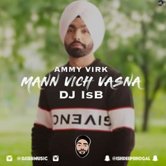 Mann Vich Vasna (Cover) - Ammy Virk - DJ IsB