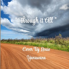 Through it all (Cover)  By Louie Yanawana