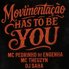 Has to be you remix Movimentação