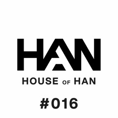 016 | HOUSE OF HAN