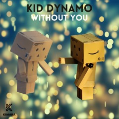 Kid Dynamo - Without You - Soundcloud Clip