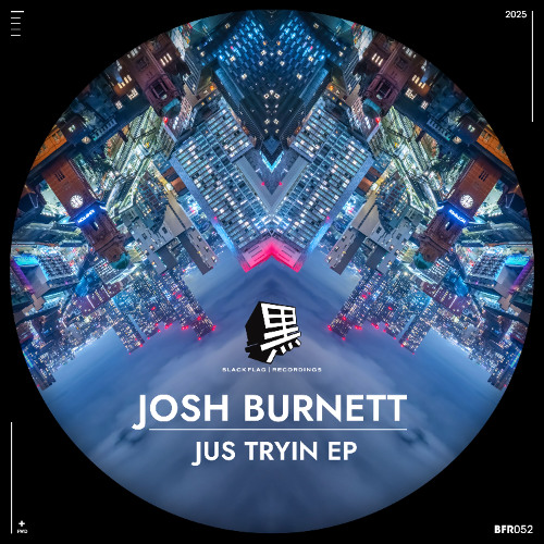 Josh Burnett - Jus Tryin [Blackflag Recordings]