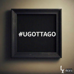 #UGOTTAGO