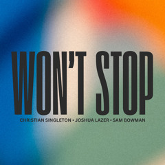 Won't Stop (feat. Sam Bowman)-Christian Singleton & Joshua Lazer