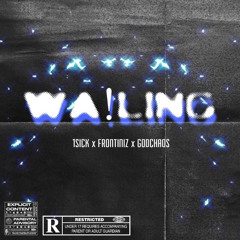 WAILLING - ft Frontiniz x GODCHAOS