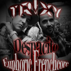 Luis Fonsi - Despacito Ft. Daddy Yankee (Tr!xy Euphoric Frenchcore Bootleg)