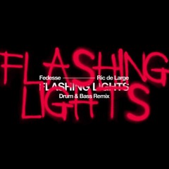 FLASHING LIGHTS (Fedesse & Ric de Large DNB Remix)