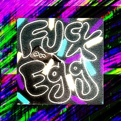 FUCK AN EGG