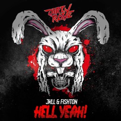 JKLL - HELL YEAHH Ft FISHTON (OUT NOW ON DIRTY RAVE LABEL)