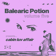Balearic Potion Volume V: Cabin Luv Affair
