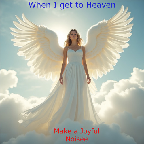 When I get To Heaven