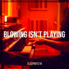 Blowing Isn't Playing