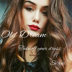 Old Dream -Сними свое платье.mp3