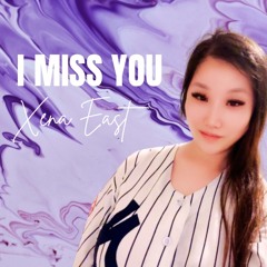 Xena East - I Miss You
