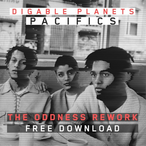 DIGABLE PLANETS / PACIFICS / THE ODDNESS REWORK