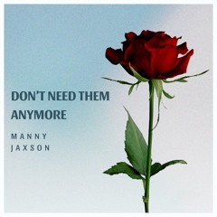 Don’t Need Them Anymore