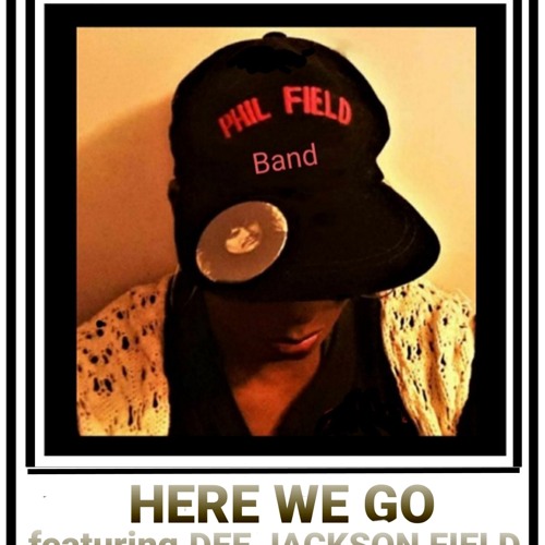 Here We Go by Phil Field Band featuring Dee Jackson Field