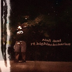 Aintdead ft.BBC