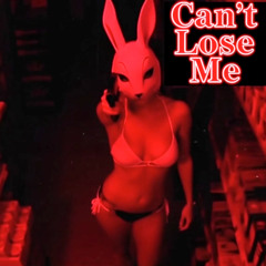 Can't Lose Me