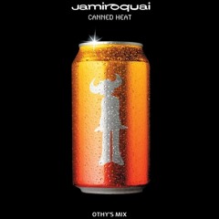 Canned Heat - Jamiroquai (Othy's Mix)