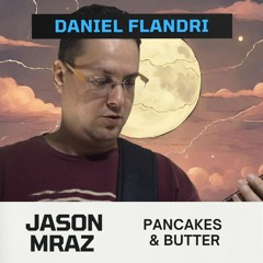 Jason Mraz - Pancakes & Butter (Cover)