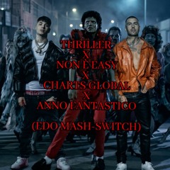 thriller x non è easy x charts global x anno fantastico [EDO house-trap switch] - FREE DL -