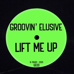 Groovin’ Elusive- Lift Me Up (2025)