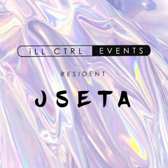 iLL CTRL presents - Resident JSETA