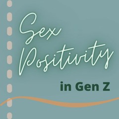 Gen Z is redefining sex positivity