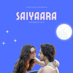 Saiyaara (Afrobeats Edit)
