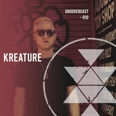 Groovercast | 010 Kreature