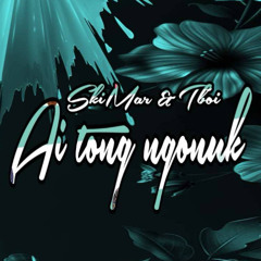 Ai Tong Ngonuk - SkiMar & Tboi