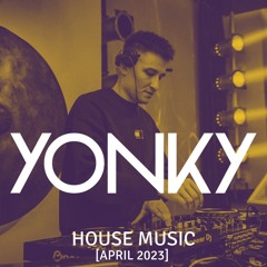 House Music BY YONKY - April 2023 edition