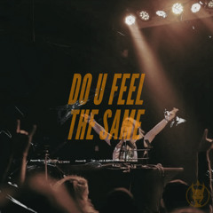 DO U FEEL THE SAME [FREE DOWNLOAD]