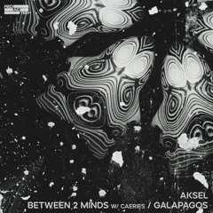 Aksel - Between 2 Minds (ft. CAERIES)