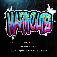 Me & U - MarkCutz Igual Que Un Ángel Edit (Clean)