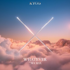 Kygo, Ava Max - Whatever (Alliance Remix) *Extended Version In Download*