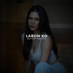 Labon Ko Lofi | Beats by Shaz Flip (Slowed, Reverb & Lo-Fi)