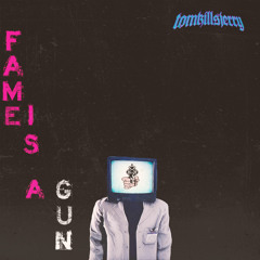 Fame Is A Gun